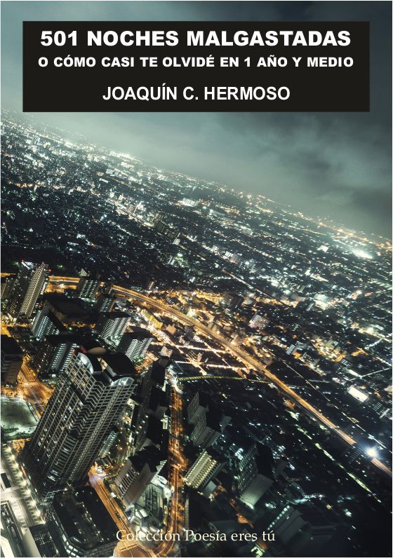 Joaquin C. Hermoso es el escritor de 501 noches malgastadas. El poeta acaba de publicar un libro de poesía con la Editorial Poesía eres tú