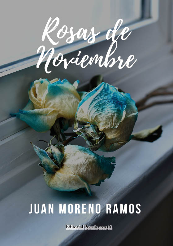Rosas de noviembre de Juan Moreno Ramos