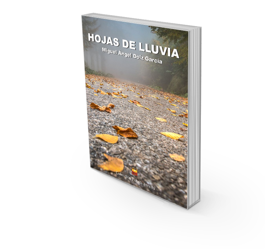 Miguel Ángel Dolz García es el escritor de Hojas de lluvia. El poeta acaba de publicar un libro de poesía con la Editorial Poesía eres tú